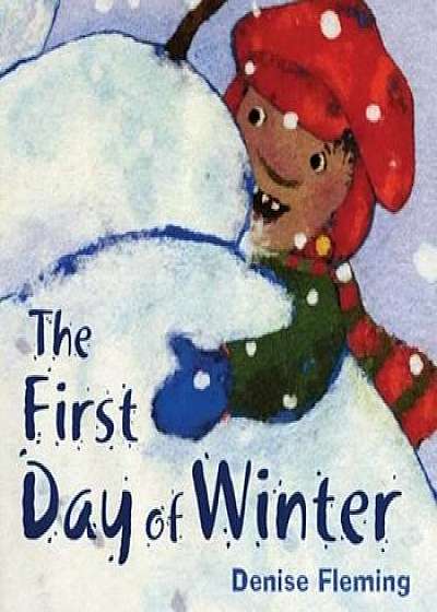 The First Day of Winter, Hardcover/Denise Fleming