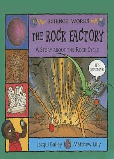 The Rock Factory: The Story about the Rock Cycle, Paperback/Jacqui Bailey