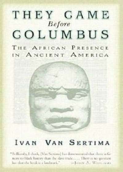They Came Before Columbus: The African Presence in Ancient America, Paperback/Ivan Van Sertima