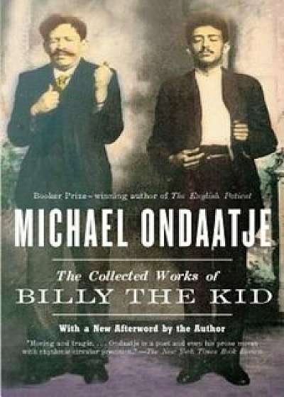 The Collected Works of Billy the Kid, Paperback/Michael Ondaatje