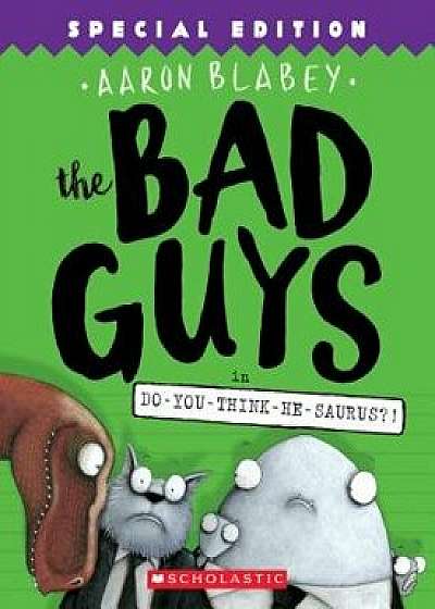The Bad Guys in Do-You-Think-He-Saurus'!, Paperback/Aaron Blabey