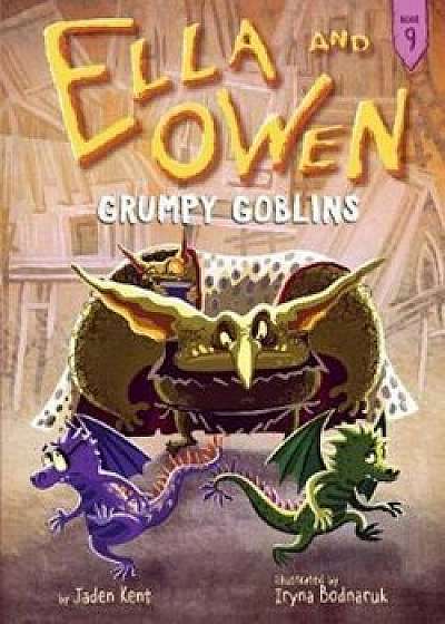 Ella and Owen: Grumpy Goblins, Hardcover/Jaden Kent