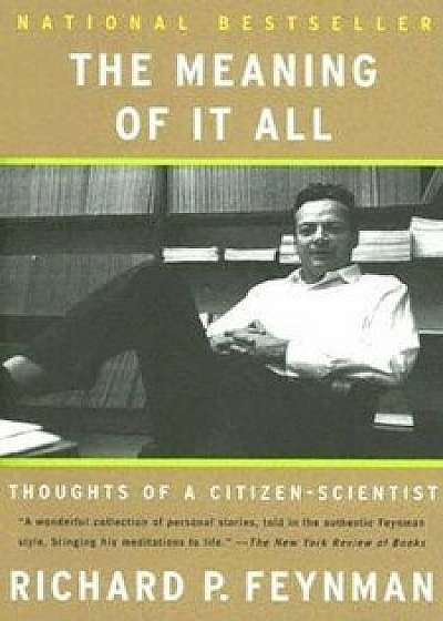 The Meaning of It All: Thoughts of a Citizen-Scientist, Paperback/Richard P. Feynman
