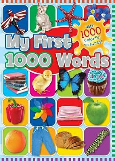 My First 1000 Words: With 1000 Colorful Pictures!, Hardcover/Racehorse for Young Readers