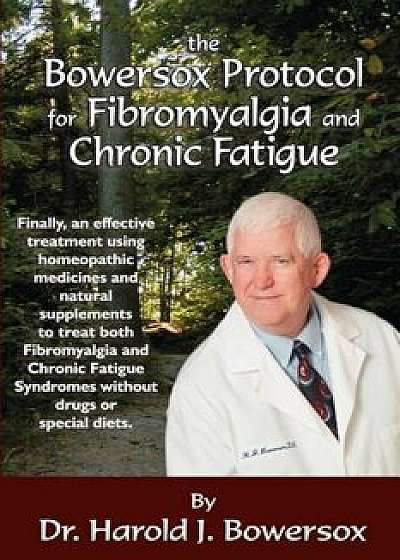 The Bowersox Protocol for Fibromyalgia and Chronic Fat, Paperback/Harold Bowersox