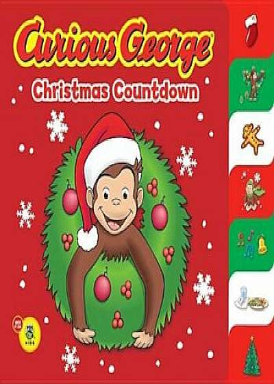 Curious George Christmas Countdown (Cgtv Tabbed Bb)/H. A. Rey