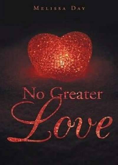 No Greater Love, Paperback/Melissa Day