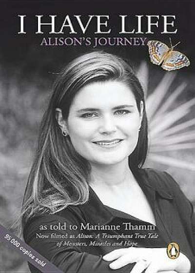 I Have Life: Alison's Journey, Paperback/Thamm Marianne