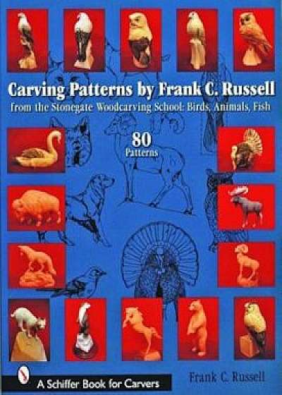 Carving Patterns by Frank C. Russell: From the Stonegate Woodcarving School, Paperback/Frank C. Russell