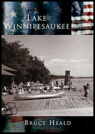 Lake Winnipesaukee, Hardcover/Bruce Heald