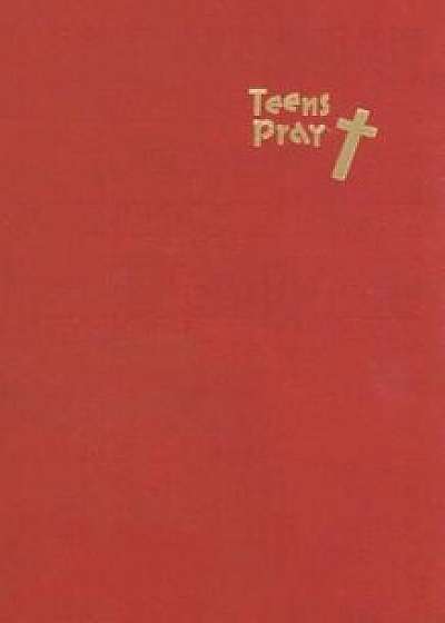 Teens Pray: Conversations with God, Hardcover/Edward Grube