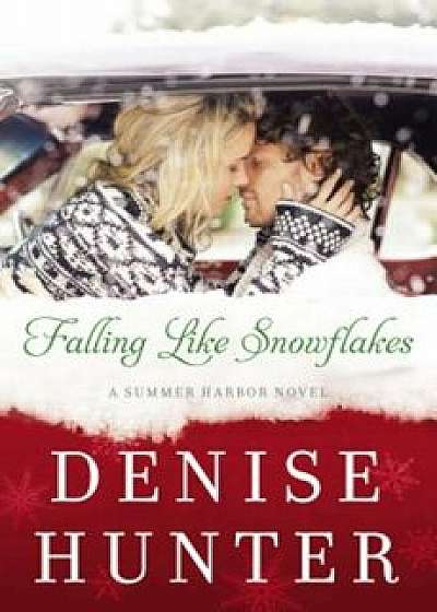 Falling Like Snowflakes, Paperback/Denise Hunter