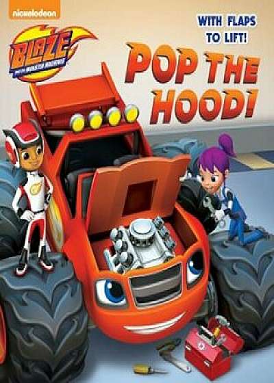 Pop the Hood! (Blaze and the Monster Machines), Hardcover/RandomHouse