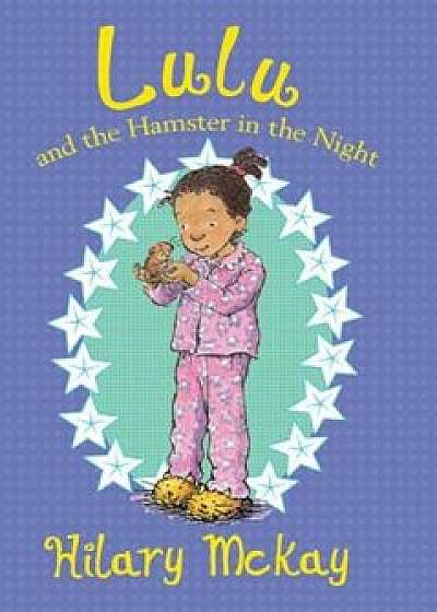 Lulu and the Hamster in the Night, Paperback/Hilary McKay