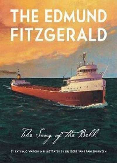 The Edmund Fitzgerald: Song of, Hardcover/Kathy-Jo Wargin
