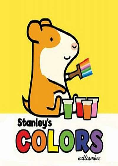 Stanley's Colors, Hardcover/William Bee