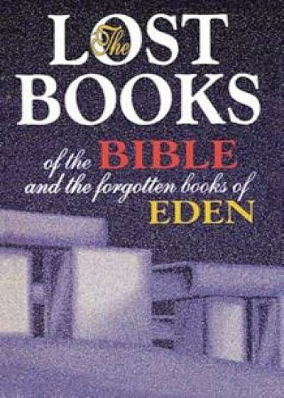The Lost Books of the Bible and the Forgotten Books of Eden, Paperback/Frank Crane