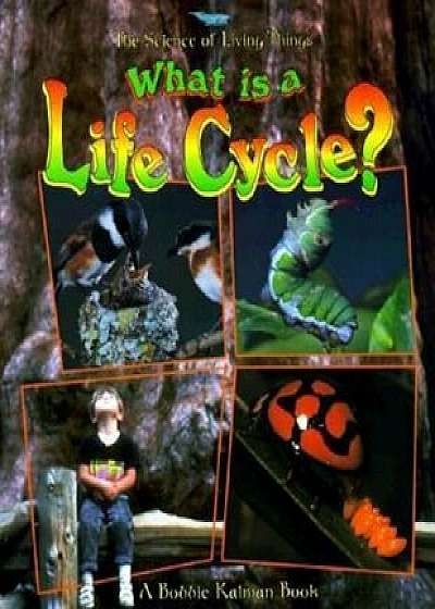 What Is a Life Cycle', Paperback/Bobbie Kalman