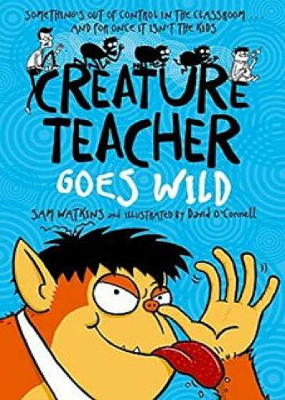Creature Teacher Goes Wild, Paperback/Sam Watkins