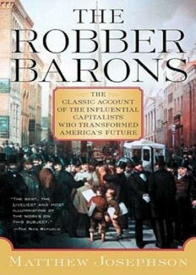 The Robber Barons, Paperback/Matthew Josephson