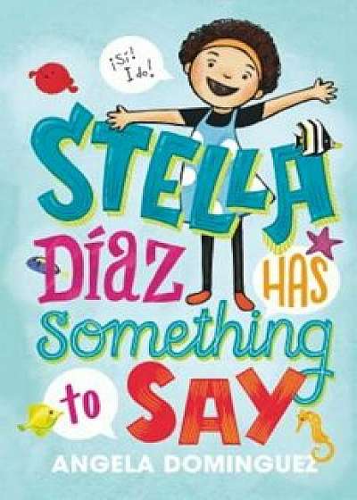 Stella Diaz Has Something to Say, Hardcover/Angela Dominguez