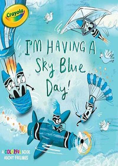 I'm Having a Sky Blue Day!: A Colorful Book about Feelings, Hardcover/Maggie Testa