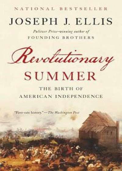 Revolutionary Summer: The Birth of American Independence, Paperback/Joseph J. Ellis