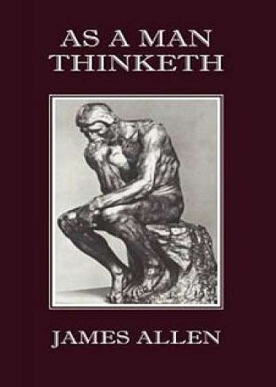 As a Man Thinketh, Paperback/James Allen