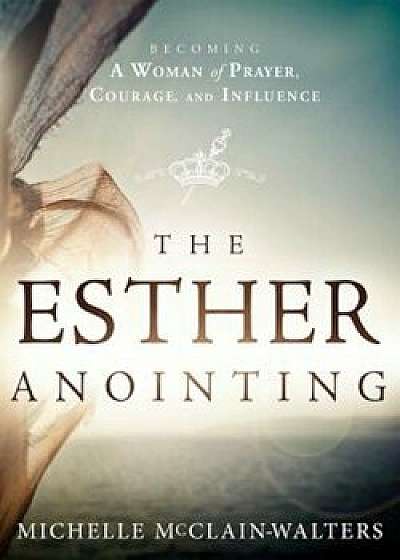 The Esther Anointing, Paperback/Michelle McClain-Walters