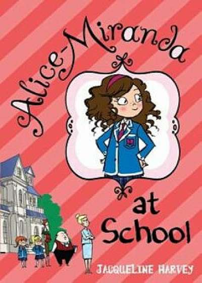 Alice-Miranda at School, Paperback/Jacqueline Harvey