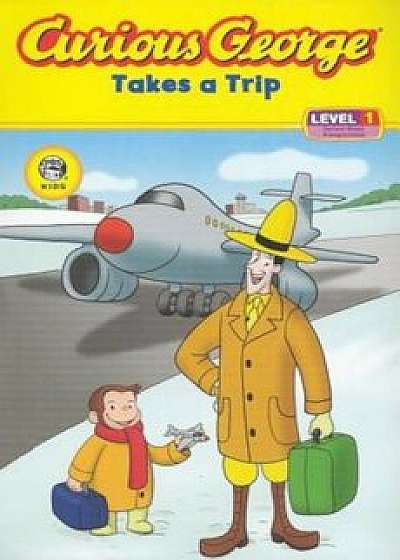 Curious George Takes a Trip: Level 1, Paperback/H. A. Rey