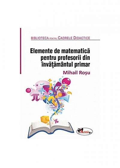 Elemente de matematică pentru profesorii din învățământul primar
