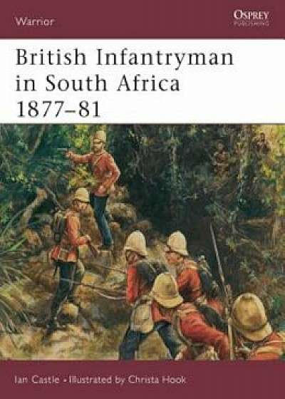 British Infantryman in South Africa 1877-81, Paperback/Ian Castle