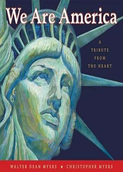 We Are America: A Tribute from the Heart, Paperback/Walter Dean Myers