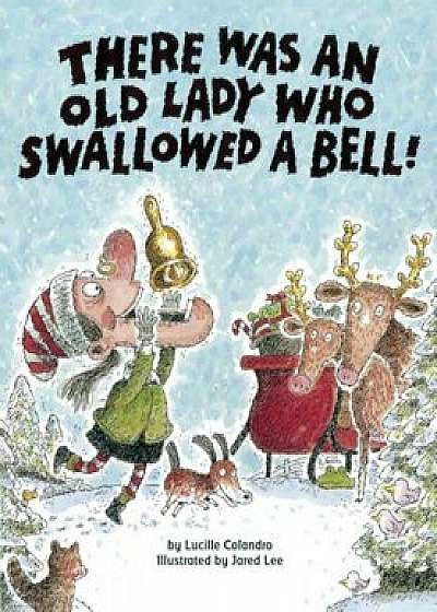 There Was an Old Lady Who Swallowed a Bell!, Hardcover/Lucille Colandro