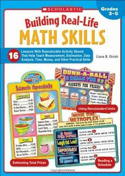 Building Real-Life Math Skills, Grades 3-5, Paperback/Liane B. Onish