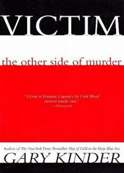 Victim: The Other Side of Murder, Paperback/Gary Kinder