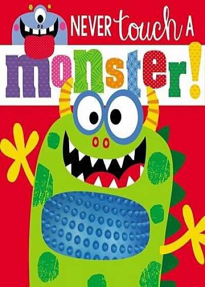 Touch and Feel Never Touch a Monster, Hardcover/Make Believe Ideas Ltd