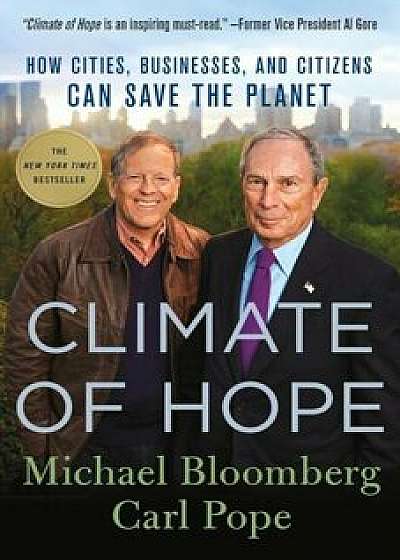 Climate of Hope: How Cities, Businesses, and Citizens Can Save the Planet, Paperback/Michael Bloomberg