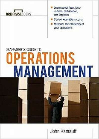 Manager's Guide to Operations Management, Paperback/John Kamauff