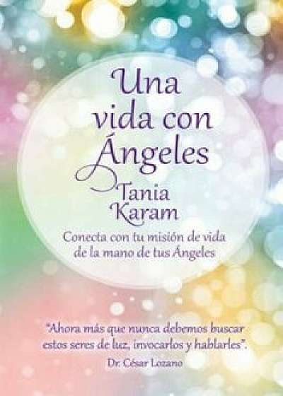 Una Vida Con Angeles - Life with Angels, Paperback/Tania Karam