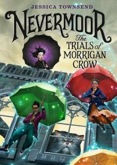 Nevermoor: The Trials of Morrigan Crow, Hardcover/Jessica Townsend