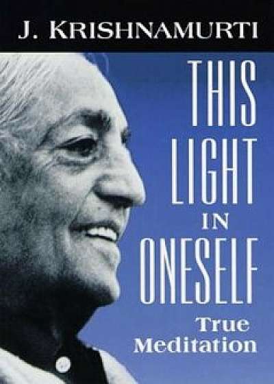 This Light in Oneself, Paperback/J. Krishnamurti