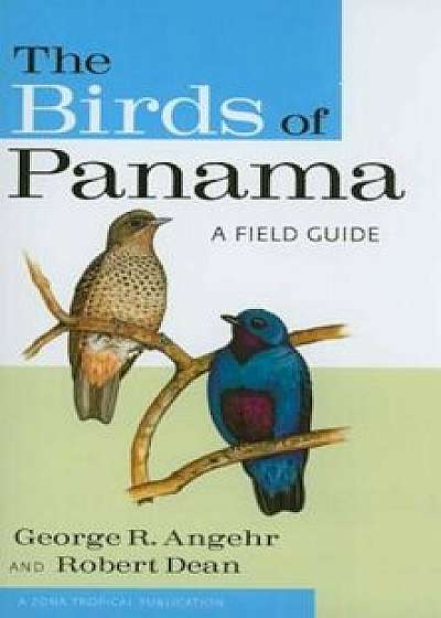 The Birds of Panama: A Field Guide, Paperback/George R. Angehr