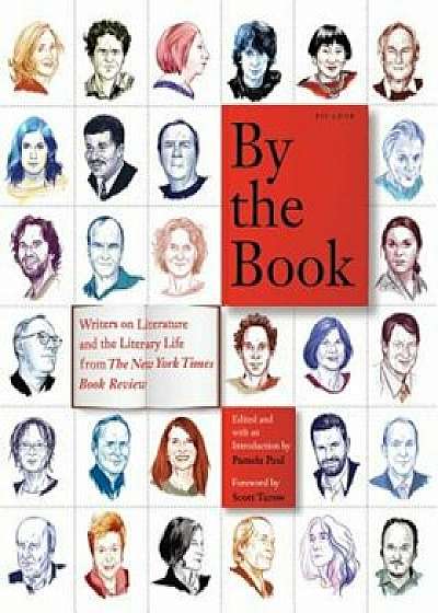 By the Book: Writers on Literature and the Literary Life from the New York Times Book Review, Paperback/Pamela Paul