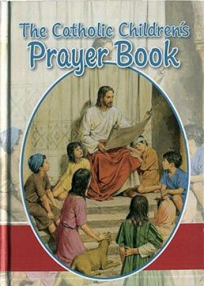 The Catholic Children's Prayer Book, Hardcover/Louis M. Savary