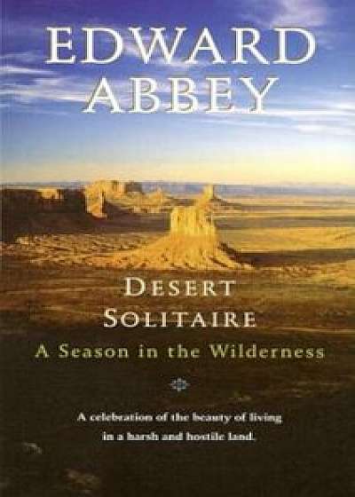 Desert Solitaire: A Season in the Wilderness, Paperback/Edward Abbey