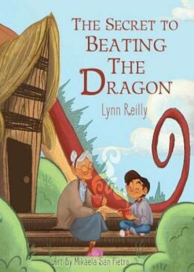 The Secret to Beating the Dragon, Hardcover/Lynn Reilly