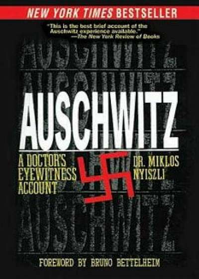 Auschwitz: A Doctor's Eyewitness Account, Paperback/Miklos Nyiszli