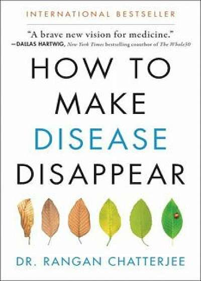 How to Make Disease Disappear, Hardcover/Rangan Chatterjee